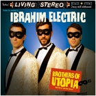Ibrahim Electric - Brothers Of Utopia