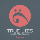 True Lies - Bad Ass Bass (EP)