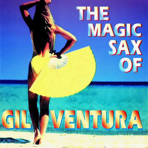 The Magic Sax Of Gil Ventura