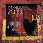 Joanna Wallfisch - The Origin Of Adjustable Things (With Dan Tepfer)