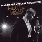 Max Raabe & Palast Orchester - Heute Nacht Oder Nie: Live In Berlin
