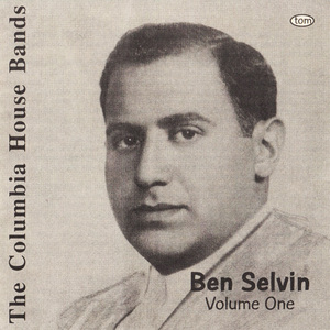 The Columbia House Bands: Ben Selvin Vol. 1