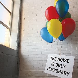 The Noise Is Only Temporary