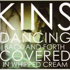 Kins - Dancing Back And Forth, Covered In Whipped Cream (EP)