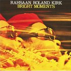 Roland Kirk - Bright Moments (Vinyl) CD1