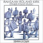 Roland Kirk - Other Folks Music (Vinyl)