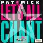 Pat & Mick - Let's All Chant (CDS)