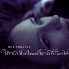 Noe Venable - The World Is Bound By Secret Knots