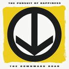 The Pursuit Of Happiness - The Downward Road