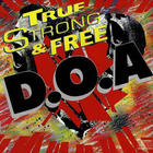 D.O.A. - True, Strong & Free