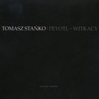 Tomasz Stanko - Peyotl-Witkacy (Special Edition 2004) CD1