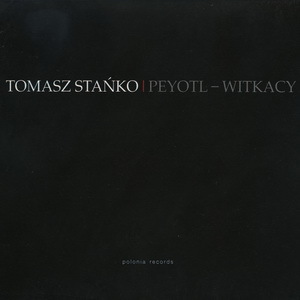 Peyotl-Witkacy (Special Edition 2004) CD1