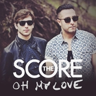 The Score - Oh My Love (CDS)