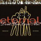 Eternal - Don't You Love Me (CDS)