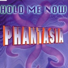 Phantasia - Hold Me Now (MCD)