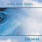 Eguana - When Soul Sings