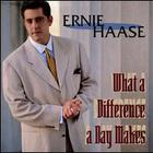 Ernie Haase - What A Difference A Day Makes