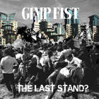 Gimp Fist - The Last Stand?
