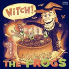 The Frogs - Witch!