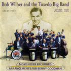 Bob Wilber - More Never Recorded Arrangements For Benny Goodman Vol. 2 (With The Tuxedo Big Band Of Toulouse)
