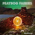 Peatbog Faeries - Blackhouse