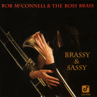 Rob Mcconnell & The Boss Brass - Brassy & Sassy