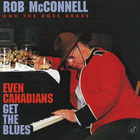Rob Mcconnell & The Boss Brass - Even Canadians Get The Blues
