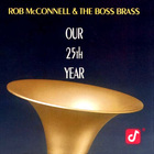 Rob Mcconnell & The Boss Brass - Our 25Th Year