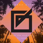 Gorgon City - Ready For Your Love (CDS)