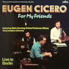 Eugen Cicero - For My Friends (Live In Berlin) (Vinyl)