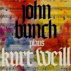 John Bunch - John Bunch Plays Kurt Weill