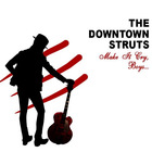 Downtown Struts - Make It Cry, Boys...