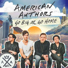 American Authors - Go Big Or Go Home (CDS)