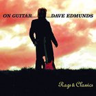 Dave Edmunds - On Guitar... Dave Edmunds: Rags & Classics