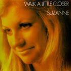 Suzanne - Walk A Little Closer (Vinyl)