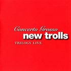 New Trolls - Concerto Grosso Trilogy Live CD1