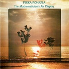 Pekka Pohjola - The Mathematician's Air Display (Reissued 2010)