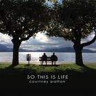 Courtney Patton - So This Is Life