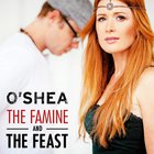 O'Shea - The Famine And The Feast