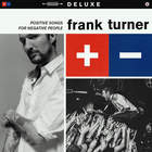 Frank Turner - Positive Songs For Negative People (Deluxe Edition)
