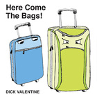 Dick Valentine - Here Come The Bags!
