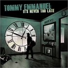 Tommy Emmanuel - It's Never Too Late