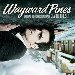 Wayward Pines (Original Motion Picture Soundtrack)