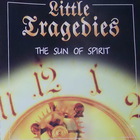 Little Tragedies - The Sun Of Spirit