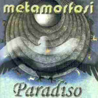 Metamorfosi - Paradiso