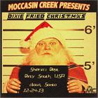 Moccasin Creek - Dixie Fried Christmas (CDS)
