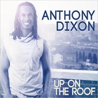 Anthony Dixon - Up On The Roof
