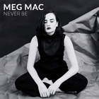 Meg Mac - Never Be (CDS)