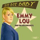 Emmy Lou & The Rhythm Boys - Bye Bye Baby