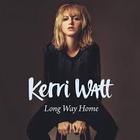 Kerri Watt - Long Way Home